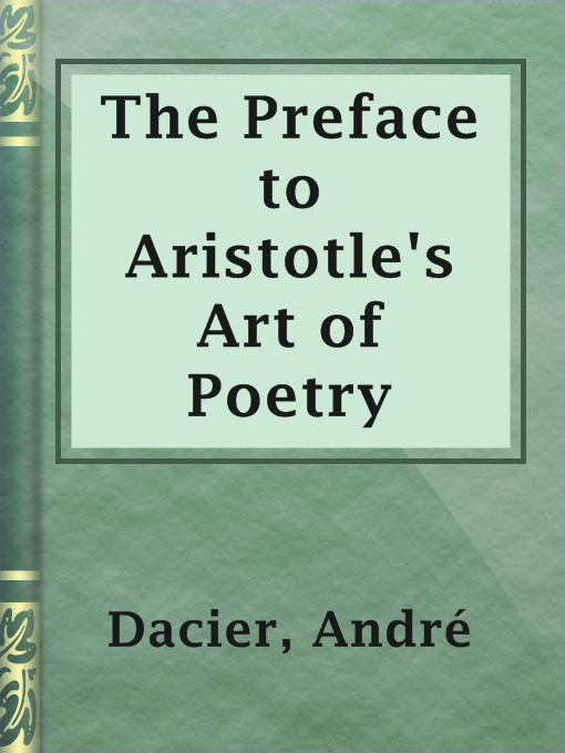 Title details for The Preface to Aristotle's Art of Poetry by André Dacier - Available